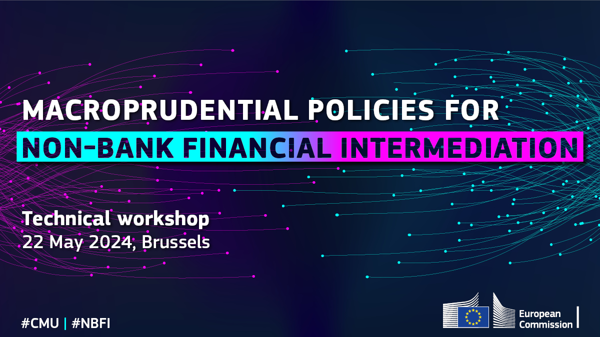 Macroprudential policies for non-bank financial intermediation - Technical workshop - 22 May 2024 - Brussels - #CMU, #NBFI